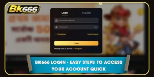 BK666 Login - Easy Steps To Access Your Account Quick