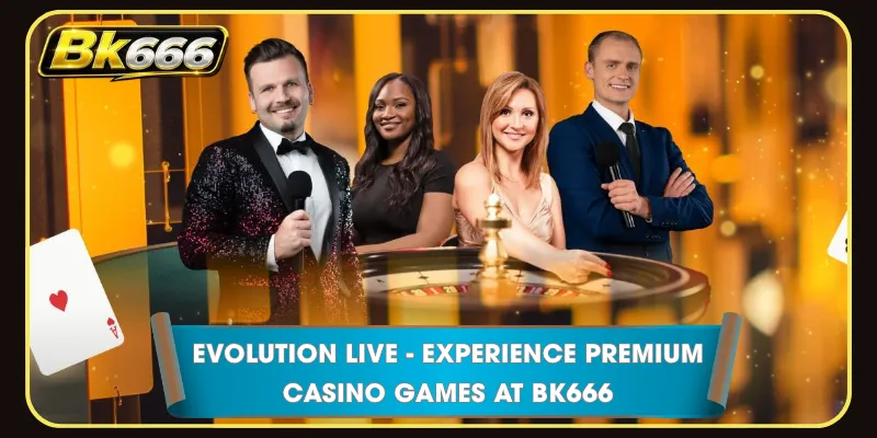 Evolution Live - Experience Premium Casino Games at BK666