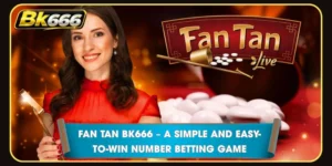 Fan Tan BK666 – A Simple and Easy-to-Win Number Betting Game