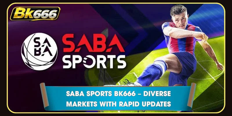 Saba Sports BK666 – Diverse Markets with Rapid Updates