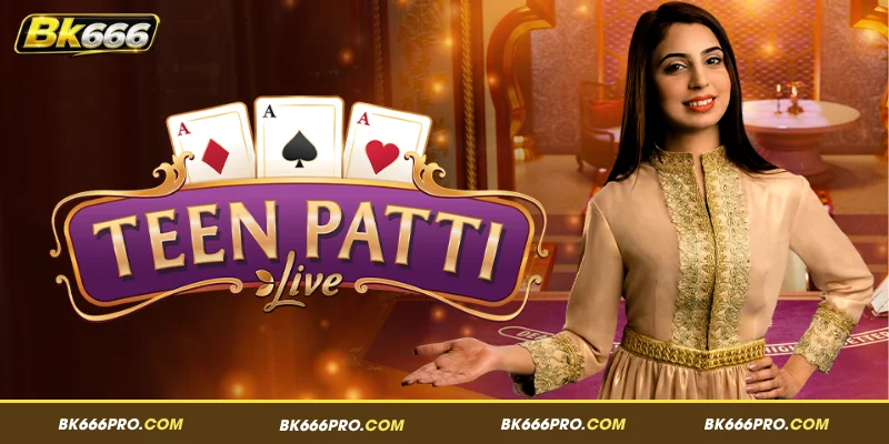 Overview of Teen Patti Live at BK666